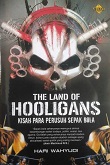 The Land of Hooligans : Kisah Pria Perusuh Sepak Bola
