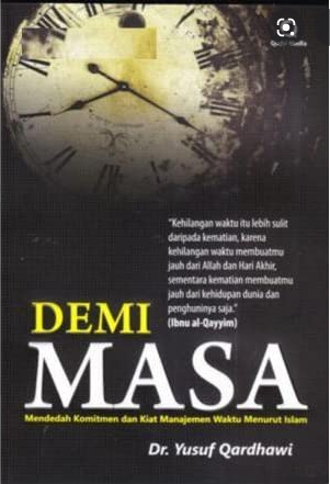Demi masa : mendedah komitmen dan kiat manajemen waktu menurut islam