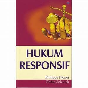 Hukum Responsif / Philippe Nonet, Philip Selznick ; Penerjemah, Raisul Muttaqien