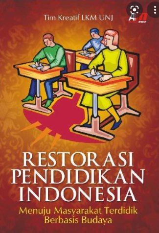 Restorasi pendidikan Indonesia : menuju masyarakat terdidik berbasis budaya
