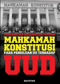 Problrmatika implementasi putusan Mahkamah Konstitusi pada pengujian UU terhadap UUD