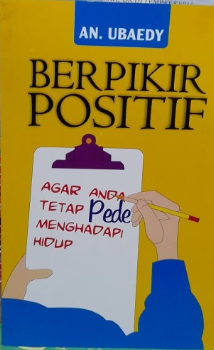 Berpikir positif : agar anda tetap pede meghadapi hidup