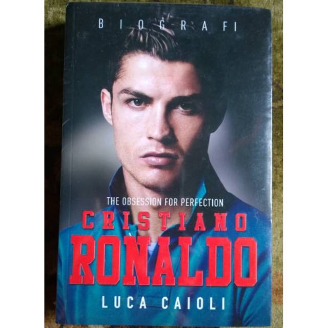 CRISTIANO RONALDO THE OBSSESION FOR PERFECTION / Luca caioli