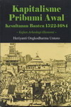 Kapitalisme Pribumi Awal : Kesultanan Banten 1522-1684 Kajian Arkeolog-Ekonomi