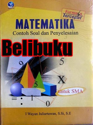 Matematika : Contoh Soal dan Penyelesaian dengan Formula Tercepat SMA