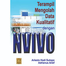 ARIESTO HADI SUTOPO DAN ADRIANUS ARIEF :  Terampil Mengolah Data Kualitatif dengan NVivo / Ariesto Hadi Sutopo dan Adrianus Arief.