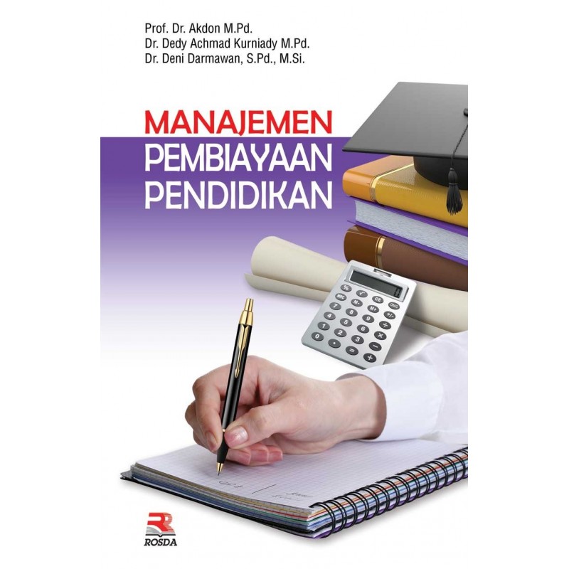 Manajemen pembiayaan pendidikan / Akdon, Dedy Achmad Kurniady, Deni Darmawan ; editor, Pipih Latifah
