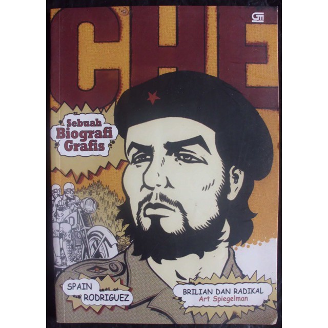 CHE :  sebuah biografi grafis / Spain Rodriguez ; editor, Paul Buhle ; penerjemah: Ratih Kumala