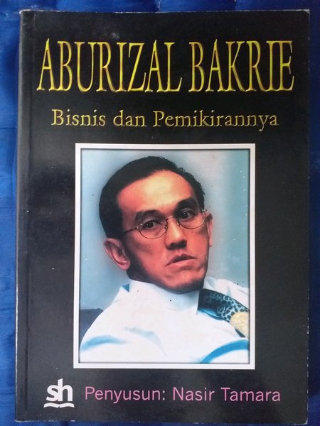 ABURIZAL BAKRIE : Bisnis dan Pemikirannya