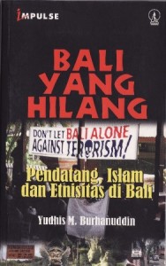 Bali yang hilang : Pendatang Islam dan etnisitas di Bali