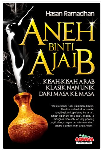 Aneh Binti Ajaib : Kisah-kisah Arab Klasik Nan Unik dari Masa ke Masa