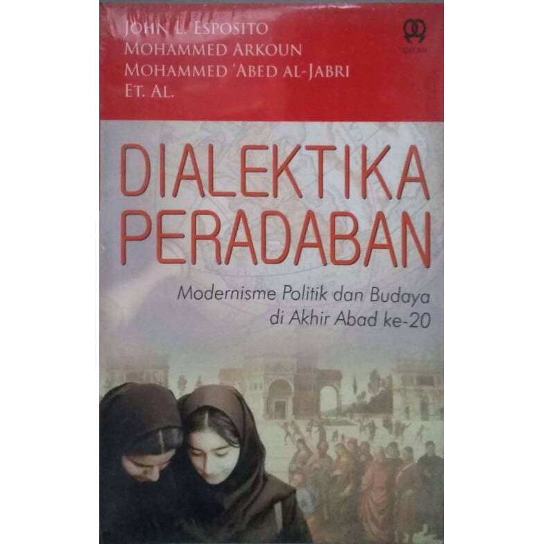 Dialektika peradaban : modernisme politik dan budaya di akhir abad ke-20