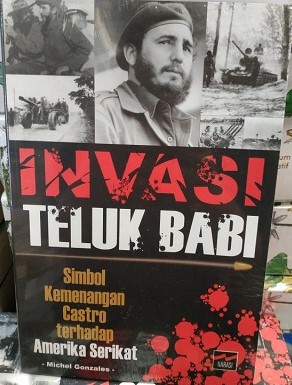 Invasi Teluk Babi : Simbol kemenangan Fidel Castro terhadap Amerika Serikat