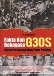 Fakta dan Rekayasa G30S Menurut Kesaksian Para Pelaku