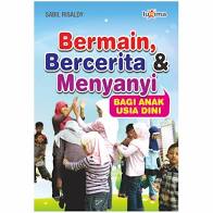 Bermain, Bercerita & Menyanyi Bagi Anak Usia Dini