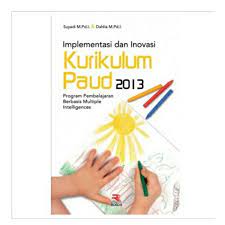 Implementasi dan inovasi kurikulum PAUD 2013 : program pembelajaran berbasis multipe intelligences
