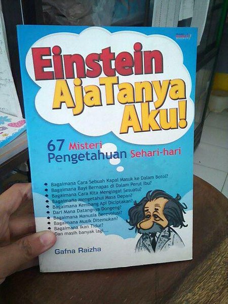 Einstein aja tanya aku ! : 67 misteri pengetahuan sehari-hari