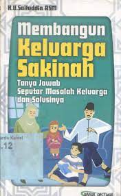 Membangun keluarga sakinah : tanya jawab seputar masalah keluarga dan solusinya