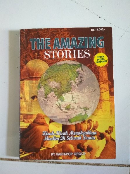 The Amazing stories : kisah-kisah menakjubkan muslim di seluruh dunia