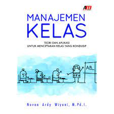 Manajemen kelas : Teori dan aplikasi untuk menciptakan kelas yang kondusif