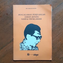 Pengalaman Perjuangan Jaman Jepang Sampai Proklamasi : Khalid Rasyidi