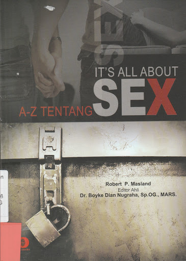 It's All About Sex :  A-Z tentang Sex / Robert P. Masland