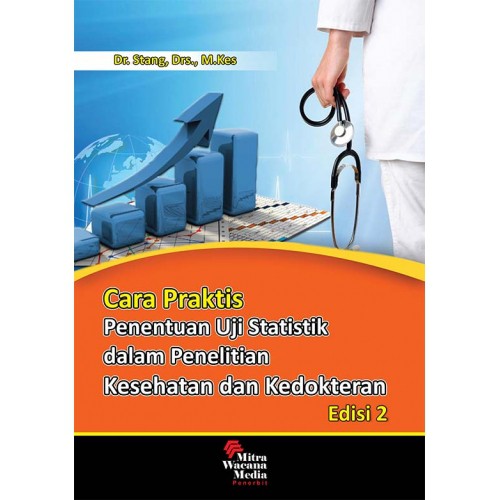 Cara Praktis Penentuan Uji Statistik dalam Penelitian Kesehatan dan Kedokteran :  edisi 2 / Stang