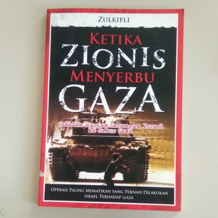 Ketika zionis menyerbu Gaza catatan harian serangan israel ke jalur gaza :  Operasi paling mematikan yang pernah dilakukan israel terhadap gaza / Zulkifli