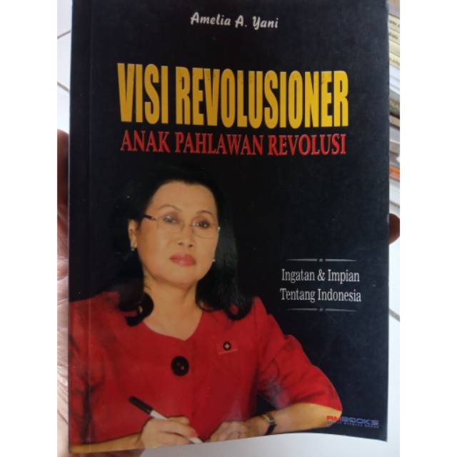 Visi Revolusioner Anaka Pahlawan Revolusi : Ingatan & Impian Tentang Indonesia
