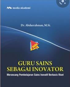 Guru Sains Sebagai Inovator : Merancang Pembelajaran Sains Inovatif Berbasis Riset
