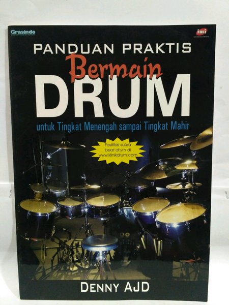 Panduan Praktis Bermain Drum : Untuk Tingkat Menengah Sampai Tingkat Mahir