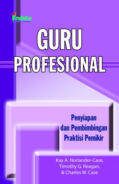 Guru profesional : penyiapan dan pembimbingan praktisi pemikir