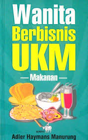 Wanita berbisnis UKM :  Makanan / Adler Haymans Manurung