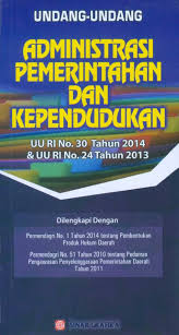 Undang-undang administrasi pemerintahan & kependudukan Undang-Undang RI Nomor 30 Tahun 2014 tentang administrasi pemerintahan