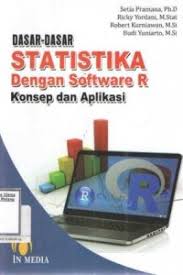 DASAR-DASAR STATISTIKA DENGAN SOFTWARE R : KONSEP DAN APLIKASI