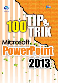 100 Tip & Trik Microsoft PowerPoint 2013 / MADCOMS. Desain Cover, M. Leo Agung.