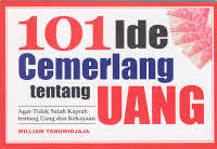 101 Ide Cemerlang Tentang Uang / Wiliam Tanuwidjaja