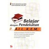 Belajar dengan Pendekatan PAILKEM : Pembelajaran Aktif, Inovatif, Lingkungan, Kreatif, Efektif, Menarik