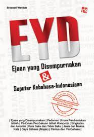 EYD Ejaan Yang Disempurnakan & Seputar Kebahasa-Indonesiaan / Ernawati Waridah