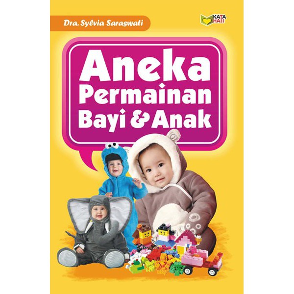 Aneka permainan bayi dan anak / Sylvia Saraswati