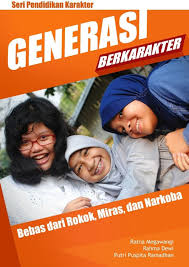 Generasi Berkarakter :  Bebas dari Rokok, Miras, dan Narkoba / Ratna Megawati