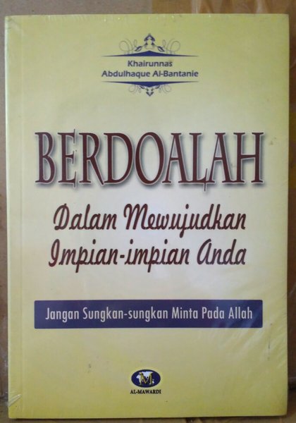 Berdoalah dalam mewujudkan impian-impian anda : jangan sungkan-sungkan minta pada Allah