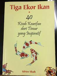 Tiga ekor ikan dan 40 kisah kearifan dari Timur yang inspiratif