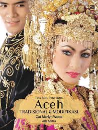 Tata Rias Pengantin Aceh : tradisional dan modifikasi