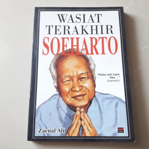 Wasiat Terakhir Soeharto / Zaenal Ali, Penyuntimg; Adhe, Perancang Sampul; Hengky Irawan, Tata Letak; Adhe