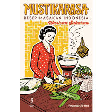Mustikarasa : resep masakan Indonesia warisan Sukarno