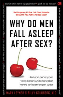 Why do men fall asleep after sex :  Ratusan pertanyaan yang berani anda tanyakan hanya ketika setengah sadar / Mark Leyner ; Billy Goldberg, penulis ; Susi Purwoko, alih bahasa ; Yola Putryanie, desain sampul ; Vineyard, setting