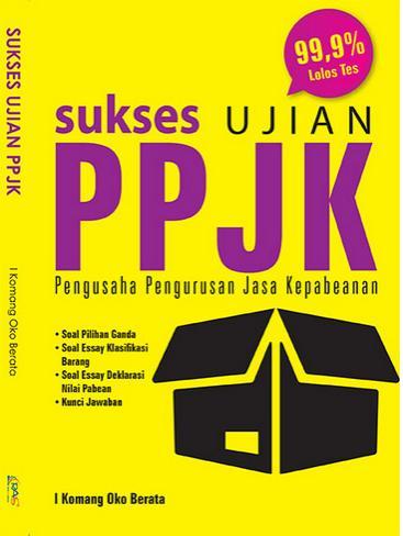 Sukses Ujian PPJK : Pengusaha Pengurusan Jasa Kepabeanan