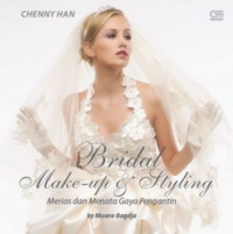 Bridal Make-up dan Styling : merias dan menata gaya pengantin by Muara Bagdja