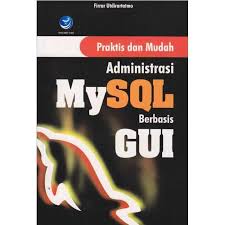 Praktis dan Mudah Administrasi MySQL Berbasis GUI